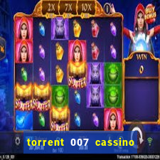 torrent 007 cassino royale legendado